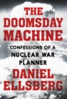 Image for The doomsday machine: confessions of a nuclear war planner