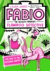 Image for Fabio The World&#39;s Greatest Flamingo Detective: The Case of the Missing Hippo