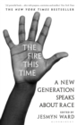 Image for The fire this time  : a new generation speaks about race