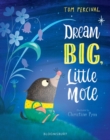 Image for Dream Big, Little Mole