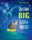 Image for Dream Big, Little Mole