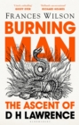 Burning man  : the ascent of DH Lawrence - Wilson, Frances