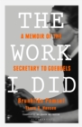 Image for The work I did: a memoir of the secretary to Goebbels