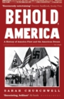 Image for Behold, America  : a history of America First and the American Dream