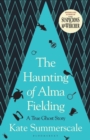 Image for The haunting of Alma Fielding  : a true ghost story