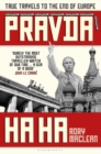 Image for Pravda ha ha  : true travels to the end of Europe