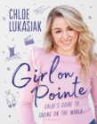 Image for Girl on pointe  : Chloe&#39;s guide to taking on the world