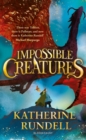 Impossible creatures - Rundell, Katherine