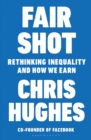 Image for Fair shot: rethinking inequality and how we earn
