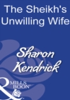 Image for The sheikh&#39;s unwilling wife