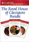 Image for The Royal House of Cacciatore Bundle: The Mediterranean Prince&#39;s Passion / The Prince&#39;s Love-Child / The Future King&#39;s Bride