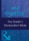 Image for The sheikh&#39;s disobedient bride