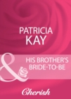 Image for His Brother&#39;s Bride-To-Be