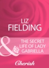Image for The Secret Life Of Lady Gabriella