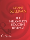 Image for The Millionaire&#39;s Seductive Revenge