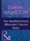 Image for The Mediterranean Billionaire&#39;s Secret Baby