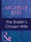 Image for The Sheikh&#39;s Chosen Wife
