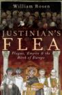 Image for Justinian&#39;s flea: plague, empire and the birth of Europe