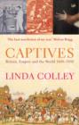 Image for Captives: Britain, Empire and the world, 1600-1850