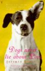 Image for Dogs Never Lie About Love: Reflections on the Emotional World of Dogs