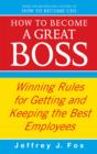 Image for How to become a great boss: winning rules for getting and keeping the best employees