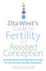Image for Zita West&#39;s Guide to Fertility and Assisted Conception: Essential Advice on Preparing Your Body for IVF and Other Fertility Treatments