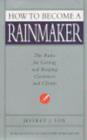 Image for How to become a rainmaker: the people who get and keep customers
