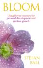 Image for Bloom: using flower essences for personal development and spiritual growth