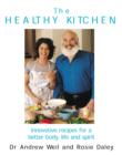 Image for The healthy kitchen: innovative recipes for a better body, life, and spirit