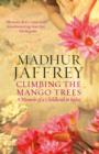 Image for Climbing the mango trees: a memoir of a childhood in India