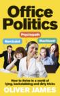Image for Office politics: how to thrive in a world of lying, backstabbing and dirty tricks