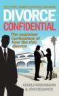 Image for Divorce confidential: sex, love, money, revenge and ruin : the explosive confessions of how the rich divorce