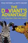 Image for The Deviant&#39;s Advantage: How Fringe Ideas Create Mass Markets