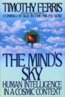 Image for The mind&#39;s sky: human intelligence in a cosmic context