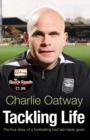 Image for Tackling life: the true story of a footballing bad lad made good