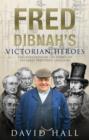 Image for Fred Dibnah&#39;s Victorian heroes