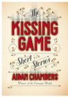 Image for The kissing game: stories of defiance and flash fictions