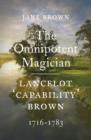 Image for Lancelot &#39;Capability&#39; Brown: the omnipotent magician, 1716-1783