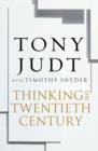 Image for Thinking the twentieth century: intellectuals and politics in the twentieth century