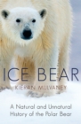 Image for Ice bear: a natural and unnatural history of the polar bear