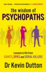 Image for The wisdom of psychopaths: lessons in life from saints, spies and serial killers