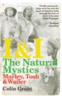 Image for I &amp; I: the natural mystics : Marley, Tosh and Wailer