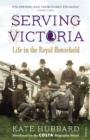 Image for Serving Victoria: life in the Royal Household