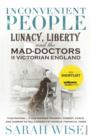 Image for Inconvenient people: lunacy, liberty and the mad-doctors in Victorian England