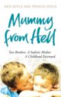 Image for Mummy from hell: two brothers, a sadistic mother, a childhood destroyed