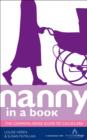 Image for Nanny in a book: the common-sense guide to childcare
