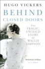 Image for Behind closed doors: the tragic, untold story of Wallis Simpson