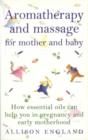 Image for Aromatherapy and massage for mother and baby: how essential oils can help you in pregnancy and early motherhood