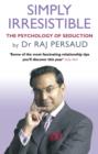 Image for Simply irresistible: the psychology of seduction : how to catch and keep your perfect partner