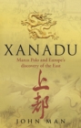Image for Xanadu: Marco Polo and Europe&#39;s discovery of the East